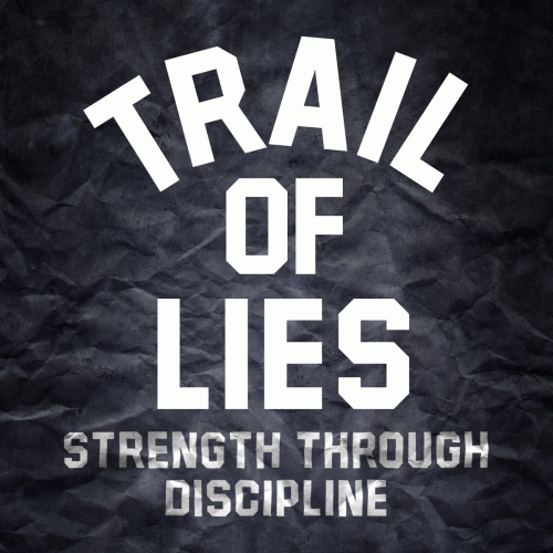 Trail Of Lies : Strength Through Discipline